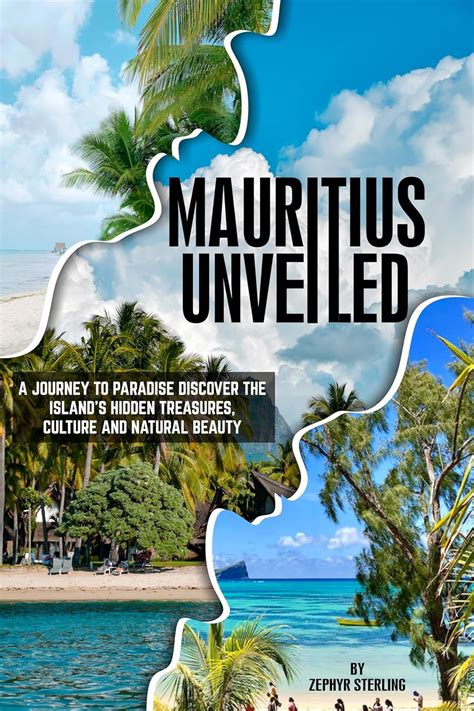 Mauritius Unveiled A Journey To Paradise Discover The Islands Hidden