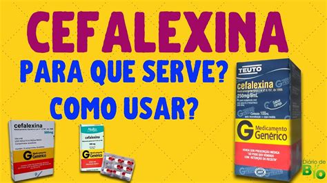 Bula Em V Deo Como Tomar Cefalexina E Para Que Serve