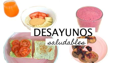 4 Ideas De Desayunos Saludables Fáciles Y Rápidos Cocina