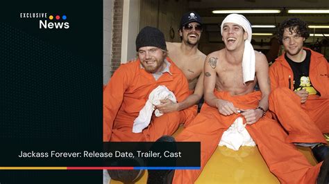 Jackass Forever Final Release Date Latest Updates On Trailer Cast And Plot