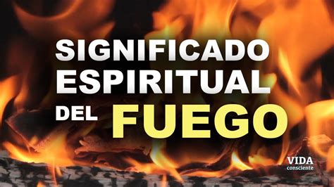 Significado espiritual del FUEGO transmutación y renacer YouTube