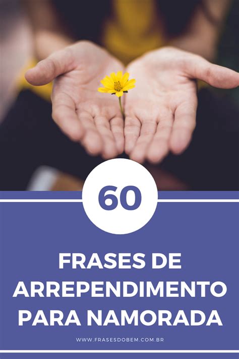 60 frases de arrependimento para namorada que a reconquistarão