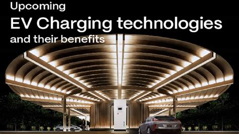 Exclusive Future Ev Charging Technologies That Will Drive Electric