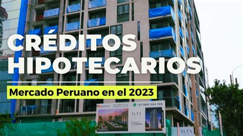 Todo Sobre Los CrÉditos Hipotecarios En El PerÚ 🏠 2024 Youtube