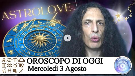 OROSCOPO DI OGGI Mercoledì 3 Agosto 2022 Luna in Bilancia YouTube