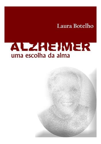 Livro Alzheimer Uma Escolha Da Alma MercadoLivre