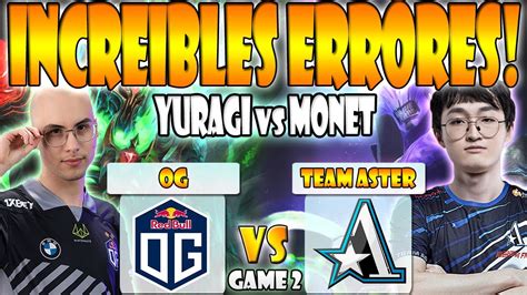 Og Vs Team Aster Bo Game Eliminaci N Yuragi Vs Monet Pgl