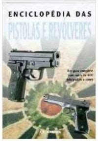 Enciclop Dia Das Pistolas E Rev Lveres A E Hartink