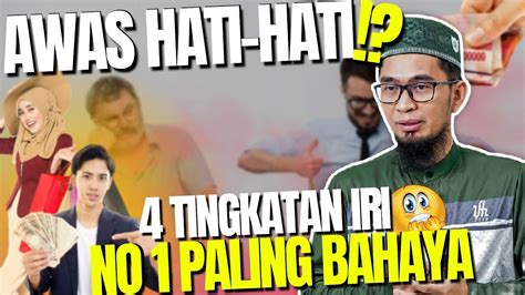 4 TINGKATAN IRI SIFAT IRI YANG Diperbolehkan Dalam Islam Menurut UAH