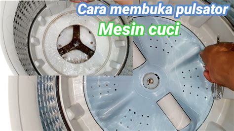 Cara Membuka Membersihkan Pulsator Mesin Cuci Samsung Wobble Technology