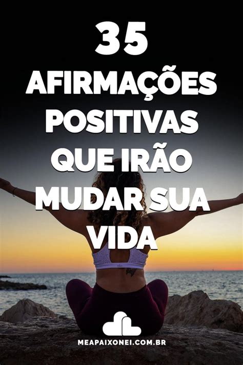 35 AFIRMAÇÕES POSITIVAS que irão mudar sua vida Me Apaixonei