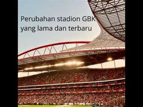 Perbedaan Stadion GBK Yang Lama Dan Terbaru YouTube