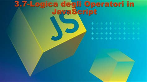 La Logica Degli Operatori Corso Javascript Youtube