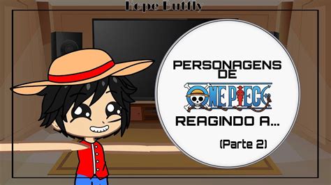 Personagens De One Piece Reagindo A Parte Youtube