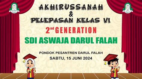 LIVE AKHIRUSANAH PELEPESAN KELAS VI SD ASWAJA DARUL FALAH YouTube