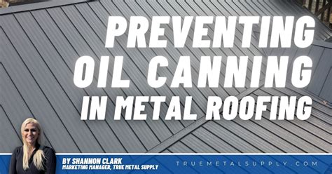 Understanding Striations And Preventing Oil Canning In Metal Roofing