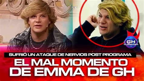 MAL MOMENTO DE EMMA DE GH Tuvo un ATAQUE DE PÁNICO al saber de la