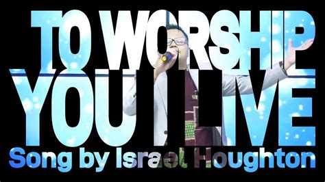 To Worship You I Live Song By Israel Houghton Cover Father S Love