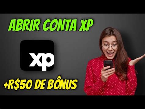 PASSO À PASSO Como abrir conta na XP Investimentos e ganhar R 50 de