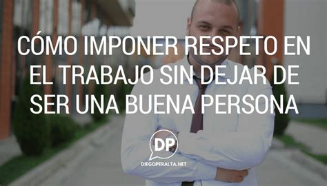 Antes De Ser Respetado Es Importante Saber C Mo Hacerte Respetar