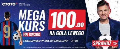 Promocja Etoto Na Barcelona Inter Kurs Na Gola Lewandowskiego