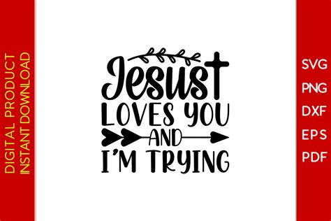 Jesus Loves You And I M Trying Svg Shirt Graphic By Creative Design