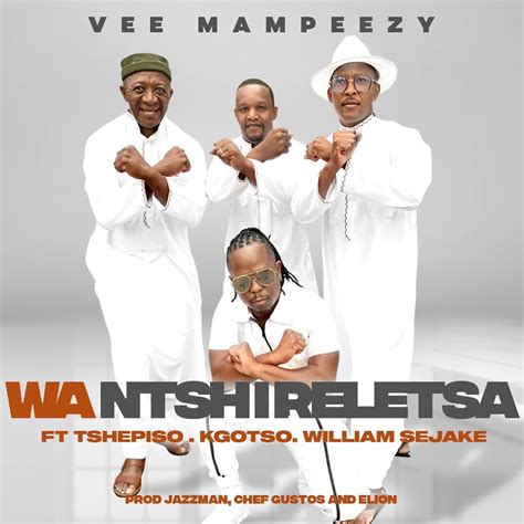 Vee Mampeezy Wa Ntshireletsa Ft Tshepiso Kgotso And William Sejake