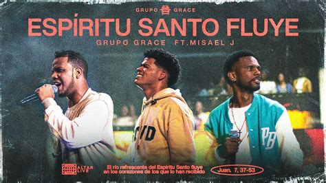 Espíritu Santo Fluye Grupo Grace feat Misael J Altar Live YouTube