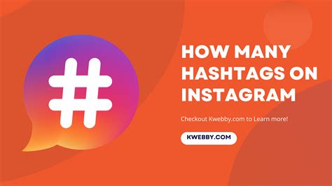 How Many Hashtags On Instagram How To Use It Wisely Kwebby