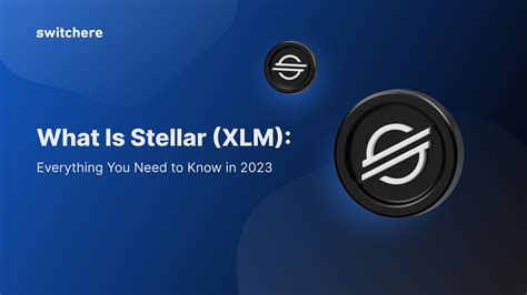 What Is Stellar Xlm Everything You Need To Know In Blog