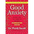 Good Anxiety Harnessing The Power Of The Most Misunderstood Emotion