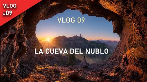 Vlog 09 Buscando Una Cueva Para Fotografiar El Roque Nublo Las