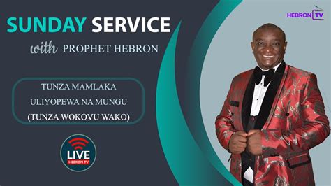 LIVE PROPHET HEBRON TUNZA MAMLAKA ULIYOPEWA NA MUNGU TUNZA