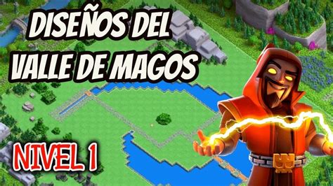 DISEÑOS DE EL VALLE DE MAGOS NIVEL 1 CAPITAL DEL CLAN CLASH OF