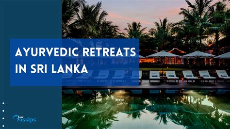 Best Ayurvedic Retreats In Sri Lanka At A Glance