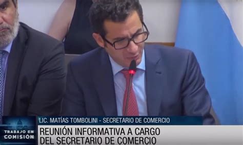 El secretario de Comercio Matías Tombolini expuso en Diputados La