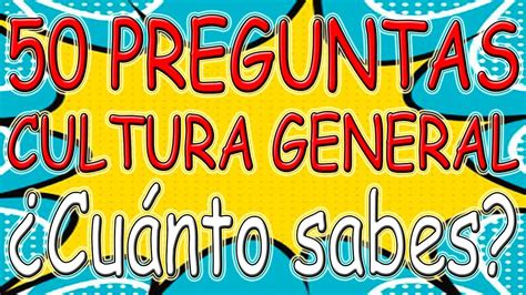 50 PREGUNTAS CULTURA GENERAL Cuánto sabes Trivia Test YouTube