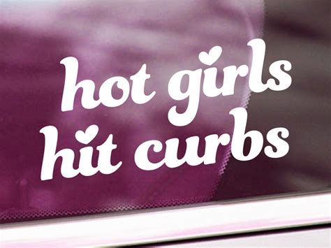 Hot Girls Hit Curbs Vinyl Decal Girl Car Decal Funny Quote Bumper