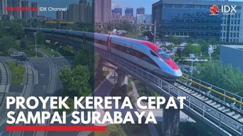 Proyek Kereta Cepat Sampai Surabaya