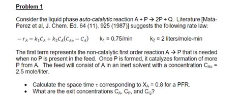 Solved Consider The Liquid Phase Auto Catalytic Reactio