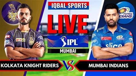 Mumbai Indians Vs Kolkata Knight Riders Live Scores Mi Vs Kkr Live