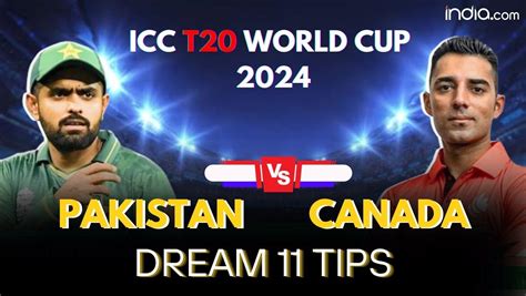 PAK Vs CAN Dream11 Prediction Todays Playing 11 Pakistan Vs Canada