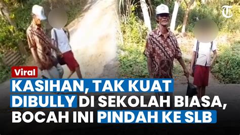 Viral Bocah Sd Pindah Ke Slb Karena Tak Kuat Dibully Temannya Di