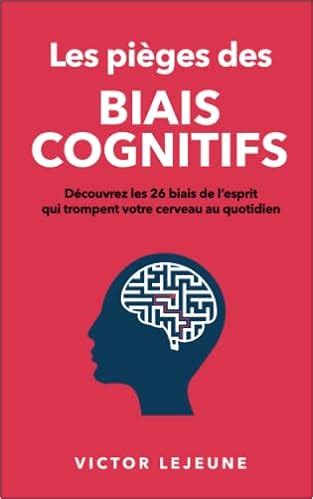 Mind Maze Les Biais Cognitifs Reconnaitre Comprendre Et Attenuer