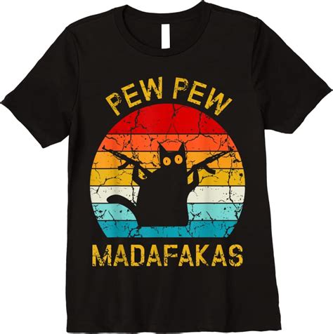 Order Pew Madafakas Pew Guns Funny Black Cat Retro Vintage T Shirts