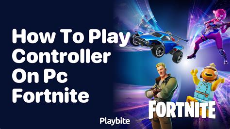 How To Play Fortnite On Pc With A Controller Playbite