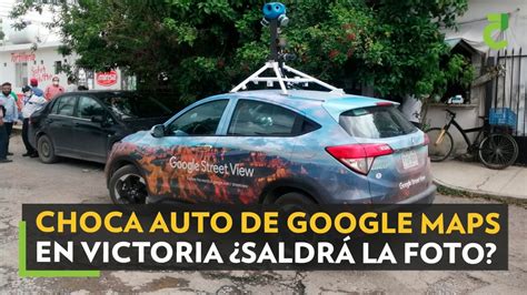 Carro De Google Maps Choca En Ciudad Victoria