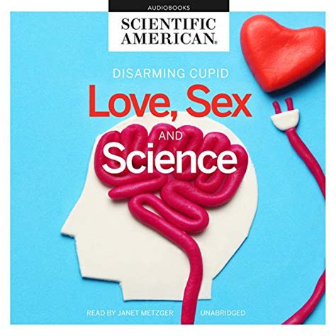 Love Sex And Science Audio Download Scientific American Janet Metzger Blackstone