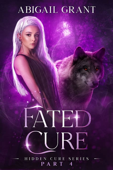 Fated Cure (Hidden Cure, #4) by Abigail Grant | Goodreads