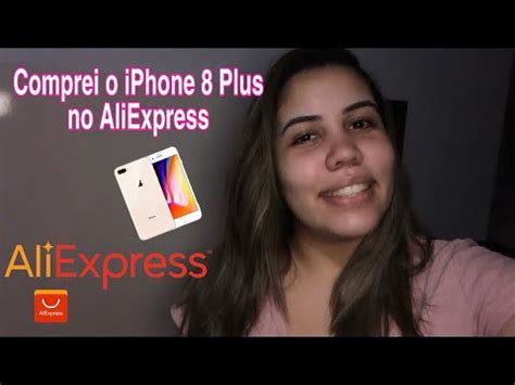 Comprei Um Iphone Plus No Aliexpress Original Vale A Pena